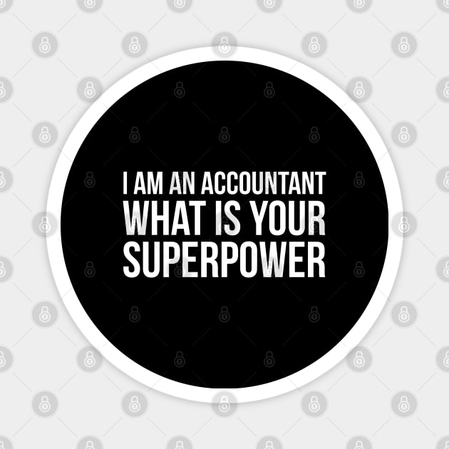 I Am An accountant What is your Superpower Magnet by evokearo